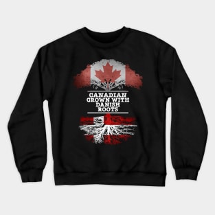 Canadian Grown With Danish Roots - Gift for Danish With Roots From Denmark Crewneck Sweatshirt